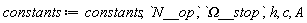 constants := constants, N__op, `&Omega;__stop`, h, c, A