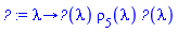 proc (lambda) options operator, arrow; `&rho;__rta`(lambda)*rho[5](lambda)*`&rho;__aft`(lambda) end proc