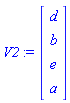 V2 := Vector(4, {(1) = d, (2) = b, (3) = e, (4) = a})