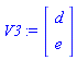 V3 := Vector(2, {(1) = d, (2) = e})
