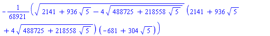 -(1/68921)*(2141+936*5^(1/2)-4*(488725+218558*5^(1/2))^(1/2))^(1/2)*(2141+936*5^(1/2)+4*(488725+218558*5^(1/2))^(1/2))*(-681+304*5^(1/2))