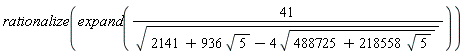 rationalize(expand(41/sqrt(2141+936*sqrt(5)-4*sqrt(488725+218558*sqrt(5)))))