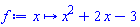 proc (x) options operator, arrow; x^2+2*x-3 end proc