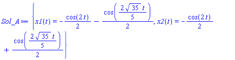 {x1(t) = -(1/2)*cos(2*t)-(1/2)*cos((2/5)*35^(1/2)*t), x2(t) = -(1/2)*cos(2*t)+(1/2)*cos((2/5)*35^(1/2)*t)}