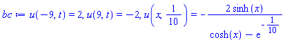 u(-9, t) = 2, u(9, t) = -2, u(x, 1/10) = -2*sinh(x)/(cosh(x)-exp(-1/10))
