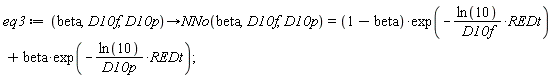 eq3 := proc (beta, D10f, D10p) options operator, arrow; NNo(beta, D10f, D10p) = (1-beta)*exp(-ln(10)*REDt/D10f)+beta*exp(-ln(10)*REDt/D10p) end proc;