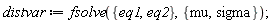 distvar := fsolve({eq1, eq2}, {mu, sigma});