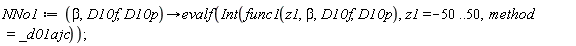 NNo1 := proc (beta, D10f, D10p) options operator, arrow; evalf(Int(func1(z1, beta, D10f, D10p), z1 = -50 .. 50, method = _d01ajc)) end proc;