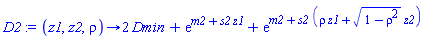 proc (z1, z2, rho) options operator, arrow; 2*Dmin+exp(m2+s2*z1)+exp(m2+s2*(rho*z1+sqrt(1-rho^2)*z2)) end proc
