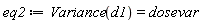 eq2 := Variance(d1) = dosevar