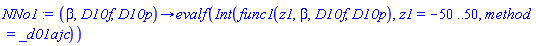 proc (beta, D10f, D10p) options operator, arrow; evalf(Int(func1(z1, beta, D10f, D10p), z1 = -50 .. 50, method = _d01ajc)) end proc