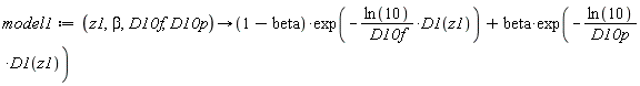 model1 := proc (z1, beta, D10f, D10p) options operator, arrow; (1-beta)*exp(-ln(10)*D1(z1)/D10f)+beta*exp(-ln(10)*D1(z1)/D10p) end proc