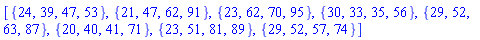 [{24, 39, 47, 53}, {21, 47, 62, 91}, {23, 62, 70, 95}, {30, 33, 35, 56}, {29, 52, 63, 87}, {20, 40, 41, 71}, {23, 51, 81, 89}, {29, 52, 57, 74}]