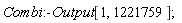 Combi:-Output[1, 1221759];