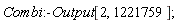 Combi:-Output[2, 1221759];