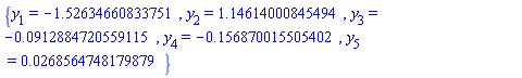 {y[1] = -1.52634660833751, y[2] = 1.14614000845494, y[3] = -0.912884720559115e-1, y[4] = -.156870015505402, y[5] = 0.268564748179879e-1}