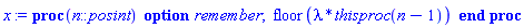 proc (n::posint) option remember; floor(lambda*thisproc(n-1)) end proc