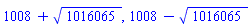 1008+1016065^(1/2), 1008-1016065^(1/2)