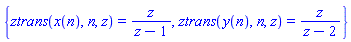 {ztrans(x(n), n, z) = z/(z-1), ztrans(y(n), n, z) = z/(z-2)}