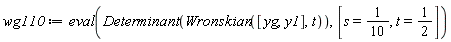wg110 := eval(Determinant(Wronskian([yg, y1], t)), [s = 1/10, t = 1/2])