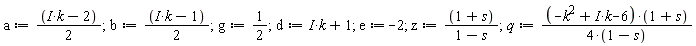 a := (I*k-2)*(1/2); 1; b := (I*k-1)*(1/2); 1; g := 1/2; 1; d := I*k+1; 1; e := -2; 1; z := (1+s)/(1-s); 1; q := (-k^2+I*k-6)*(1+s)/(4*(1-s))
