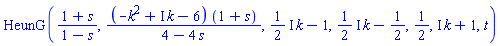 HeunG((1+s)/(1-s), (-k^2+I*k-6)*(1+s)/(4-4*s), ((1/2)*I)*k-1, ((1/2)*I)*k-1/2, 1/2, I*k+1, t)