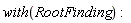 with(RootFinding):