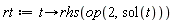 rt := proc (t) options operator, arrow; rhs(op(2, sol(t))) end proc