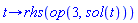 proc (t) options operator, arrow; rhs(op(3, sol(t))) end proc