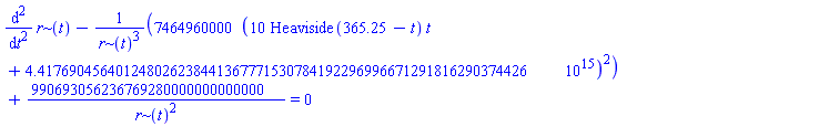 diff(diff(r(t), t), t)-7464960000*(10*Heaviside(365.25-t)*t+4417690456401248.026238441367771530784192296996671291816290374426)^2/r(t)^3+990693056236769280000000000000/r(t)^2 = 0