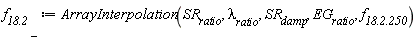 `f__18.2__ _` := ArrayInterpolation(SR__ratio, `&lambda;__ratio`, SR__damp, EG__ratio, `f__18.2.250`)