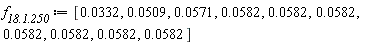 `f__18.1.250` := [0.332e-1, 0.509e-1, 0.571e-1, 0.582e-1, 0.582e-1, 0.582e-1, 0.582e-1, 0.582e-1, 0.582e-1, 0.582e-1]