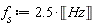 f__s := 2.5*Unit('Hz')