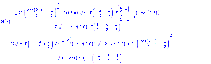 Theta(theta) = (1/2)*_C1*((1/2)*cos(2*theta)-1/2)^((1/2)*m)*sin(2*theta)*Pi^(1/2)*GAMMA(-(1/2)*m-(1/2)*l)*JacobiP(-(1/2)*m-(1/2)*l-1, 1/2, m, -cos(2*theta))/((1-cos(2*theta))^(1/2)*GAMMA(1/2-(1/2)*m-(1/2)*l))+_C2*Pi^(1/2)*GAMMA(1-(1/2)*m+(1/2)*l)*JacobiP(-(1/2)*m+(1/2)*l, -1/2, m, -cos(2*theta))*(-2*cos(2*theta)+2)^(1/2)*((1/2)*cos(2*theta)-1/2)^((1/2)*m)/((1-cos(2*theta))^(1/2)*GAMMA(-(1/2)*m+(1/2)*l+1/2))