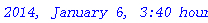 `2014, January 6, 3:40 hours`
