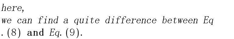 "here,we can find a quite difference between Eq.(8) and Eq.(9)."