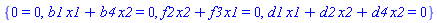 {0 = 0, b1*x1+b4*x2 = 0, f2*x2+f3*x1 = 0, d1*x1+d2*x2+d4*x2 = 0}