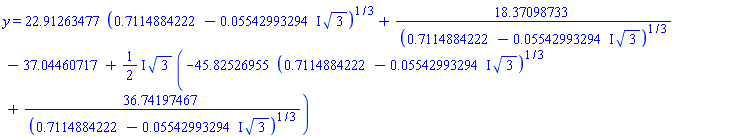 y = 22.91263477*(.7114884222-(0.5542993294e-1*I)*3^(1/2))^(1/3)+18.37098733/(.7114884222-(0.5542993294e-1*I)*3^(1/2))^(1/3)-37.04460717+((1/2)*I)*3^(1/2)*(-45.82526955*(.7114884222-(0.5542993294e-1*I)*3^(1/2))^(1/3)+36.74197467/(.7114884222-(0.5542993294e-1*I)*3^(1/2))^(1/3))