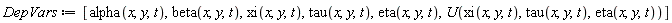 DepVars := [alpha(x, y, t), beta(x, y, t), xi(x, y, t), tau(x, y, t), eta(x, y, t), U(xi(x, y, t), tau(x, y, t), eta(x, y, t))]