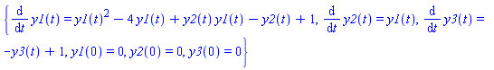 {diff(y1(t), t) = y1(t)^2-4*y1(t)+y2(t)*y1(t)-y2(t)+1, diff(y2(t), t) = y1(t), diff(y3(t), t) = -y3(t)+1, y1(0) = 0, y2(0) = 0, y3(0) = 0}