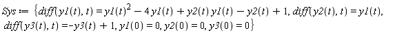 Sys := {diff(y1(t), t) = y1(t)^2-4*y1(t)+y2(t)*y1(t)-y2(t)+1, diff(y2(t), t) = y1(t), diff(y3(t), t) = -y3(t)+1, y1(0) = 0, y2(0) = 0, y3(0) = 0}