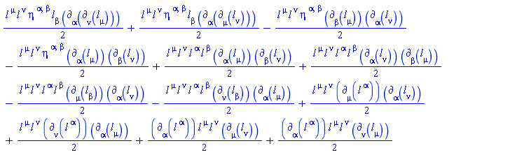 (1/2)*l[`~mu`](X)*l[`~nu`](X)*eta[`~alpha`, `~beta`]*l[beta](X)*Physics:-d_[alpha](Physics:-d_[nu](l[mu](X), [X]), [X])+(1/2)*l[`~mu`](X)*l[`~nu`](X)*eta[`~alpha`, `~beta`]*l[beta](X)*Physics:-d_[alpha](Physics:-d_[mu](l[nu](X), [X]), [X])-(1/2)*l[`~mu`](X)*l[`~nu`](X)*eta[`~alpha`, `~beta`]*Physics:-d_[beta](l[mu](X), [X])*Physics:-d_[alpha](l[nu](X), [X])-(1/2)*l[`~mu`](X)*l[`~nu`](X)*eta[`~alpha`, `~beta`]*Physics:-d_[alpha](l[mu](X), [X])*Physics:-d_[beta](l[nu](X), [X])+(1/2)*l[`~mu`](X)*l[`~nu`](X)*l[`~alpha`](X)*l[`~beta`](X)*Physics:-d_[alpha](l[mu](X), [X])*Physics:-d_[beta](l[nu](X), [X])+(1/2)*l[`~mu`](X)*l[`~nu`](X)*l[`~alpha`](X)*l[`~beta`](X)*Physics:-d_[alpha](l[nu](X), [X])*Physics:-d_[beta](l[mu](X), [X])-(1/2)*l[`~mu`](X)*l[`~nu`](X)*l[`~alpha`](X)*l[`~beta`](X)*Physics:-d_[mu](l[beta](X), [X])*Physics:-d_[alpha](l[nu](X), [X])-(1/2)*l[`~mu`](X)*l[`~nu`](X)*l[`~alpha`](X)*l[`~beta`](X)*Physics:-d_[nu](l[beta](X), [X])*Physics:-d_[alpha](l[mu](X), [X])+(1/2)*l[`~mu`](X)*l[`~nu`](X)*Physics:-d_[mu](l[`~alpha`](X), [X])*Physics:-d_[alpha](l[nu](X), [X])+(1/2)*l[`~mu`](X)*l[`~nu`](X)*Physics:-d_[nu](l[`~alpha`](X), [X])*Physics:-d_[alpha](l[mu](X), [X])+(1/2)*Physics:-d_[alpha](l[`~alpha`](X), [X])*l[`~mu`](X)*l[`~nu`](X)*Physics:-d_[mu](l[nu](X), [X])+(1/2)*Physics:-d_[alpha](l[`~alpha`](X), [X])*l[`~mu`](X)*l[`~nu`](X)*Physics:-d_[nu](l[mu](X), [X])