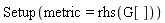 Setup(metric = rhs(G[]))