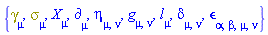 {Physics:-Dgamma[mu], Physics:-Psigma[mu], Physics:-d_[mu], eta[mu, nu], Physics:-g_[mu, nu], l[mu], Physics:-KroneckerDelta[mu, nu], Physics:-LeviCivita[alpha, beta, mu, nu], Physics:-SpaceTimeVector[mu](X)}