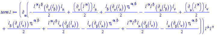 Physics:-d_[alpha](-(1/2)*l[`~alpha`](X)*l[`~beta`](X)*Physics:-d_[nu](l[beta](X), [X])*l[mu](X)+(1/2)*Physics:-d_[nu](l[`~alpha`](X), [X])*l[mu](X)+(1/2)*l[beta](X)*Physics:-d_[nu](l[mu](X), [X])*eta[`~alpha`, `~beta`]-(1/2)*l[`~alpha`](X)*l[`~beta`](X)*Physics:-d_[mu](l[beta](X), [X])*l[nu](X)+(1/2)*Physics:-d_[mu](l[`~alpha`](X), [X])*l[nu](X)+(1/2)*l[beta](X)*Physics:-d_[mu](l[nu](X), [X])*eta[`~alpha`, `~beta`]+(1/2)*l[`~alpha`](X)*l[`~beta`](X)*l[nu](X)*Physics:-d_[beta](l[mu](X), [X])-(1/2)*l[nu](X)*Physics:-d_[beta](l[mu](X), [X])*eta[`~alpha`, `~beta`]+(1/2)*l[`~alpha`](X)*l[`~beta`](X)*l[mu](X)*Physics:-d_[beta](l[nu](X), [X])-(1/2)*l[mu](X)*Physics:-d_[beta](l[nu](X), [X])*eta[`~alpha`, `~beta`], [X])*l[`~mu`](X)*l[`~nu`](X)