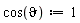 "cos(`&vartheta;`):=1"