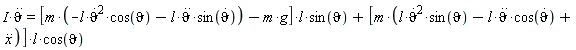 I*(diff(`&vartheta;`(t), t, t)) = [m*(-l*(diff(`&vartheta;`(t), t))^2*cos(`&vartheta;`)-l*(diff(`&vartheta;`(t), t, t))*sin(diff(`&vartheta;`(t), t)))-m*g]*l*sin(`&vartheta;`)+[m*(l*(diff(`&vartheta;`(t), t))^2*sin(`&vartheta;`)-l*(diff(`&vartheta;`(t), t, t))*cos(diff(`&vartheta;`(t), t))+diff(x(t), t, t))]*l*cos(`&vartheta;`)