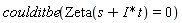 coulditbe(Zeta(s+I*t) = 0)