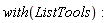 with(ListTools):