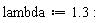 lambda := 1.3: